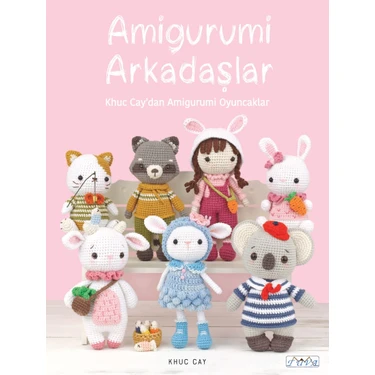 Amigurumi Arkadaşlar - Khuc Cay 128 Sayfa Tuva Yayıncılık Hobi Kitapları ile Eğlenceli