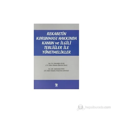 Alfa Yayınları Rekabetin Korunması Hakkında Kanun Ve İlgili Tebliğler İle Yönetmelikler-Zehreddin