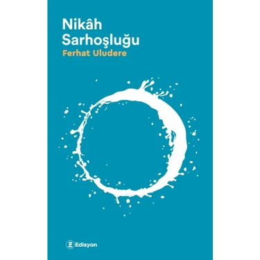 Edisyon Kitap Nikah Sarhoşluğu Ferhat Uludere Ciltsiz Normal Boy 100 Sayfa 2022