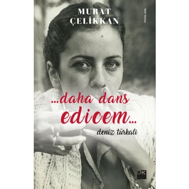 Daha Dans Edicem: Deniz Türkali - Murat
