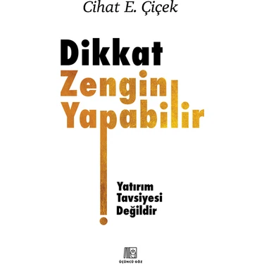 Üçüncü Göz Yayınları Dikkat Zengin Yapabilir Cihat E. Çiçek Ekonomik Yatırım Rehberi 144